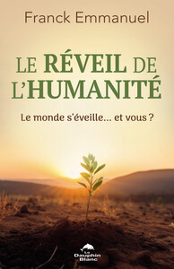 Picture of Le réveil de l'humanité - Le monde s'éveille... et vous ?