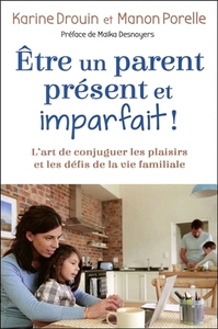 Picture of Etre un parent présent et imparfait ! L'art de conjuguer les plaisirs et les défis de la vie familiale
