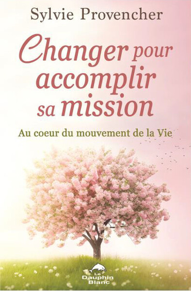 Image de Changer pour accomplir sa mission - Au coeur du mouvement de la Vie