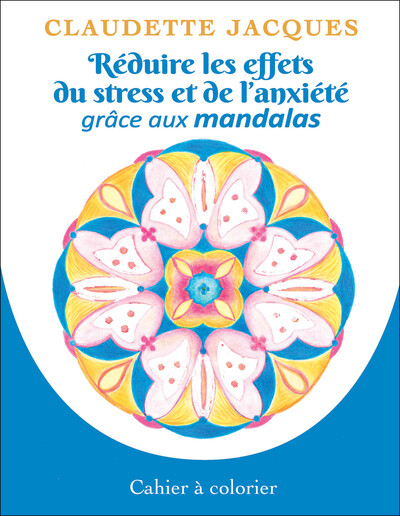 Picture of Réduire les effets du stress et de l'anxiété grâce aux mandalas - Cahier à colorier