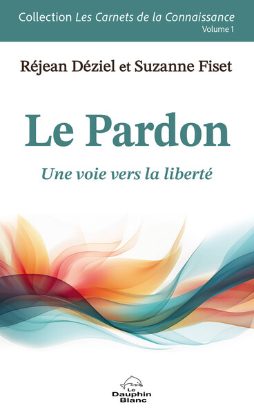 Picture of Le Pardon - Une voie vers la liberté Volume 1