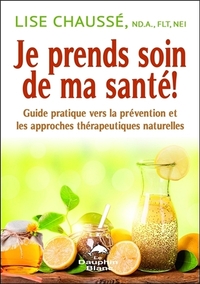 Image de Je prends soin de ma santé ! Guide pratique vers la prévention et les approches thérapeutiques naturelles