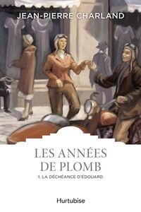 Picture of LES ANNEES DE PLOMB T 01 LA DECHEANCE D'EDOUARD