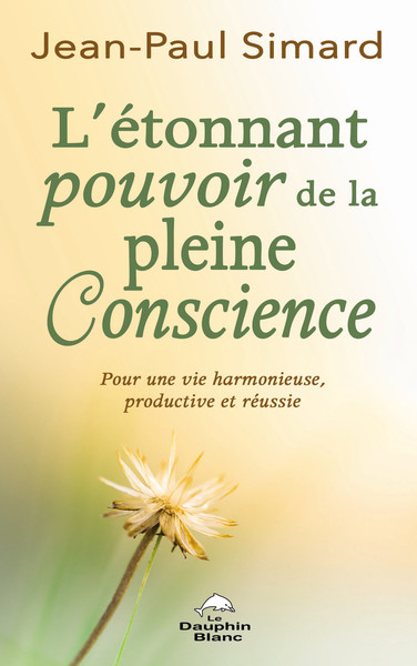 Image de L'étonnant pourvoir de la pleine Conscience - Pour une vie harmonieuse, productive et réussie