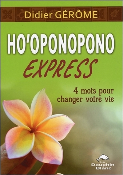 Image de Ho'oponopono Express - 4 mots pour changer votre vie