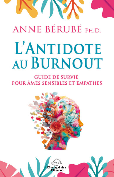 Picture of L'Antidote au Burnout - Guide de survie pour âmes sensibles et empathes