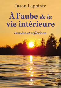 Image de A l'aube de la vie intérieure - Pensées et réflexions