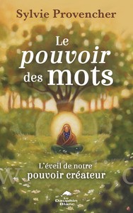Picture of Le pouvoir des mots - L'éveil de notre pouvoir créateur