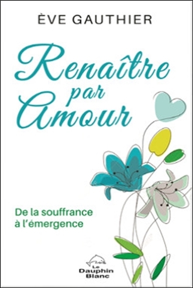 Picture of Renaître par Amour - De la souffrance à l'émergence
