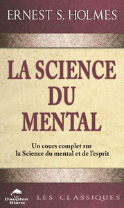 Picture of La science du mental - Un cours complet sur la Science du mental et de l'esprit