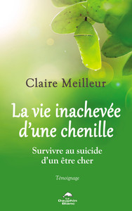 Picture of La vie inachevée d'une chenille - Survivre au suicide d'un être cher - Témoignage