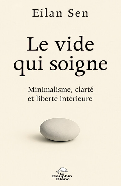 Picture of Le Vide qui soigne - Minimalisme, clarté et liberté intérieure