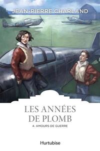 Picture of LES ANNEES DE PLOMB T 04 AMOURS DE GUERRE