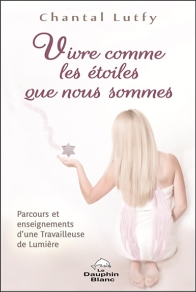 Image de Vivre comme les étoiles que nous sommes - Parcours et enseignements d'une Travailleuse de Lumière