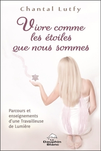 Image de Vivre comme les étoiles que nous sommes - Parcours et enseignements d'une Travailleuse de Lumière