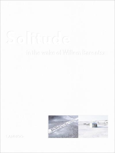 Image de Jeroen Toirkens Solitude In the wake of Willem Barentsz /franCais/anglais/nEerlandais