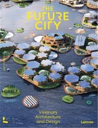 Picture of The Future City Visionary Urban Design and Architecture /anglais