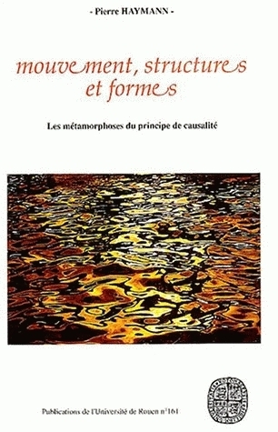 Picture of Mouvement, structures et formes - les métamorphoses du principe de causalité