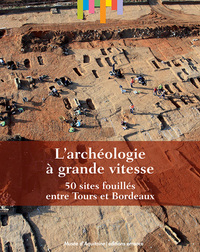 Picture of L'archéologie à grande vitesse, 50 sites fouillés entre Tours et Bordeaux