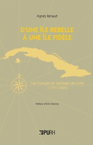Image de D'une île rebelle à une île fidèle - les Français de Santiago de Cuba, 1791-1825