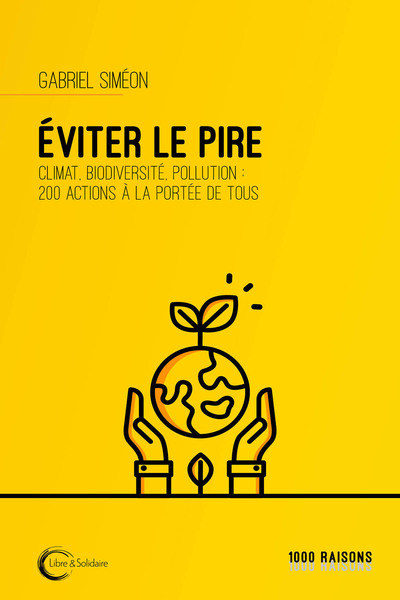 Picture of Éviter le pire - climat, biodiversité, pollution, 200 actions à la portée de tous
