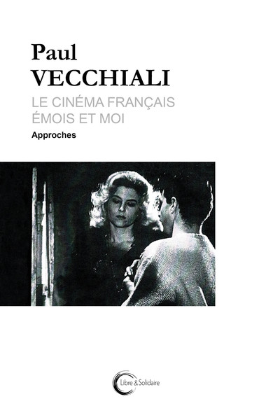 Picture of LE CINEMA FRANCAIS EMOIS ET MOI. TOME 1 APPROCHES