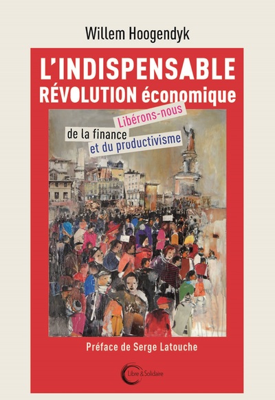 Image de L'indispensable révolution économique - libérons-nous de la finance et du productivisme