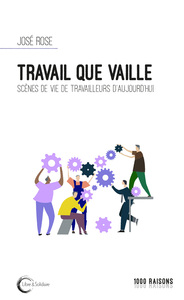Picture of Travail que vaille - scènes de vie de travailleurs