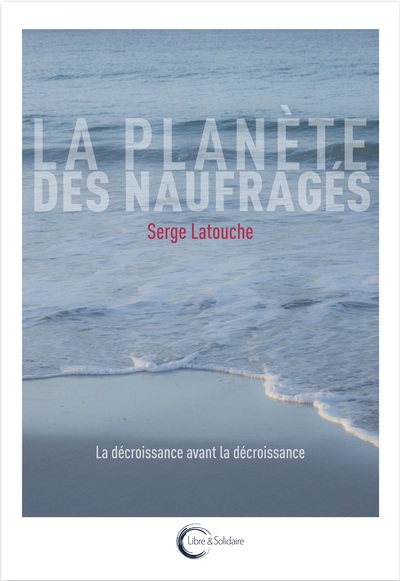 Picture of La planète des naufragés - la décroissance avant la décroissance
