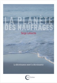 Picture of La planète des naufragés - la décroissance avant la décroissance