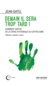 Picture of Demain il sera trop tard - comment sortir de la crise systémique du capitalisme