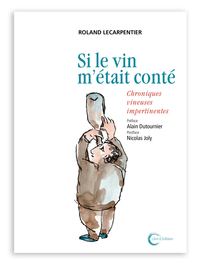 Picture of Si le vin m'était conté - chroniques vineuses impertinentes