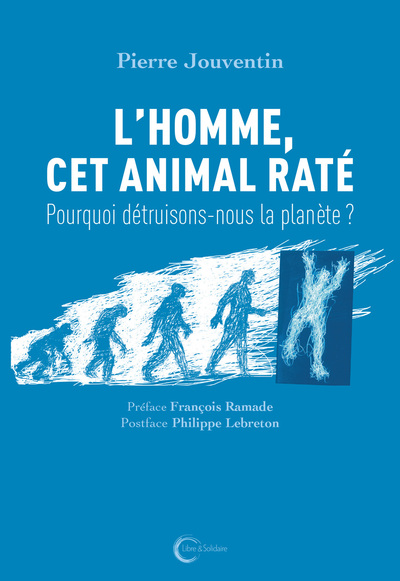 Picture of L'homme, cet animal raté - pourquoi détruisons-nous la planète ?