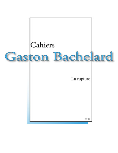 Picture of CAHIERS BACHELARD N. 16 - LA RUPTURE