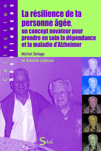 Image de La résilience de la personne âgée, un concept novateur pour prendre en soin la dépendance et la maladie d'Alzheimer