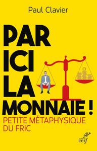Picture of PAR ICI LA MONNAIE ! PETITE METAPHYSIQUE DU FRIC