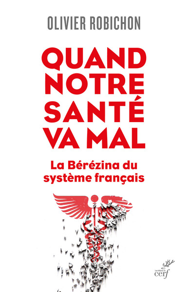 Picture of QUAND NOTRE SANTE VA MAL. - LA BEREZINA DU SYSTEME FRANCAIS