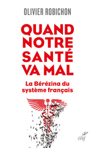 Picture of QUAND NOTRE SANTE VA MAL. - LA BEREZINA DU SYSTEME FRANCAIS
