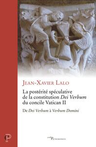 Picture of LA POSTERITE SPECULATIVE DE LA CONSTITUTION DEI VERBUM DU CONCILE VATICAN II - DE DEI VERBUM A VERBU
