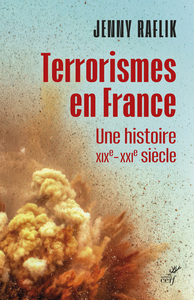 Image de TERRORISMES EN FRANCE - UNE HISTOIRE XIXE-XXIE SIECLE