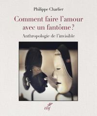 Picture of COMMENT FAIRE L'AMOUR AVEC UN FANTOME - AUTOPSIE DE L'INVISIBLE