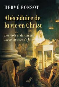 Image de ABECEDAIRE DE LA VIE EN CHRIST - DES MOTS ET DES THEMES SUR LE MYSTERE DE JESUS