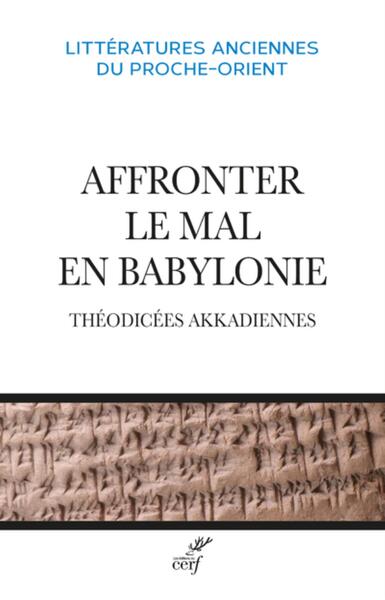 Image de AFFRONTER LE MAL EN BABYLONIE - THEODICEES AKKADIENNES