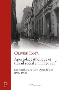 Picture of Apostolat catholique et travail social en milieu juif - Les Ancelles de Notre-Dame de Sion (1926-1964)