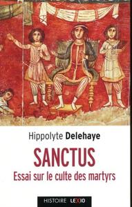 Image de SANCTUS - ESSAI SUR LE CULTE DES SAINTS DANS L'ANTIQUITE