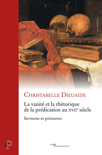 Picture of LA VANITE ET LA RHETORIQUE DE LA PREDICATION AU XVIIE SIECLE - SERMONS ET PEINTURES