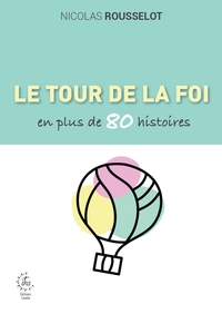 Picture of Le tour de la foi catholique en plus de 80 histoires