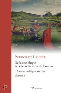 Picture of DE LA SOCIOLOGIE VERS LA CIVILISATION DE L'AMOUR -OEUVRES CHOISIES - TOME I - VOLUME 2 IDEES ET POL