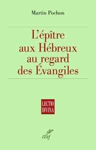 Picture of L'EPITRE AUX HEBREUX AU REGARD DES EVANGILES