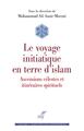 Image de LE VOYAGE INITIATIQUE EN TERRE D'ISLAM - ASCENSIONS CELESTES ET ITINERAIRES SPIRITUELS